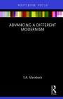 Advancing a Different Modernism (Routledge Focus on Art History and Visual Studies) By S. a. Mansbach Cover Image