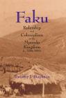 Faku: Rulership and Colonialism in the Mpondo Kingdom (C. 1780-1867) Cover Image