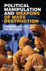 Political Manipulation and Weapons of Mass Destruction: Terrorism, Influence and Persuasion (Library of Modern Middle East Studies) Cover Image
