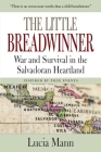 The Little Breadwinner: War and Survival in the Salvadoran Heartland By Lucia Mann Cover Image