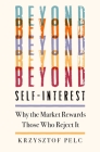 Beyond Self-Interest: Why the Market Rewards Those Who Reject It Cover Image
