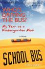 Who's Driving the Bus?: My Year as a Kindergarten Mom By Tracy Egan Cover Image