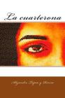 La cuarterona By J. Delgado-Figueroa, Alejandro Tapia y. Rivera Cover Image