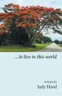 ...to live in this world By Judy Hood Cover Image