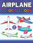 Airplane Coloring Book For Kids: A Fun And Engaging Airplane Coloring Workbook For Boys And Girls. Airplane Designs For Kids.Airplane Coloring & Activ By Pattysiebell Publication Cover Image