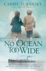 No Ocean Too Wide: A Novel (McAlister Family #1) By Carrie Turansky Cover Image