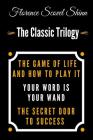 The Game Of Life And How To Play It, Your Word Is Your Wand, The Secret Door To Success - The Classic Florence Scovel Shinn Trilogy By Florence Scovel Shinn Cover Image
