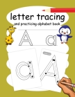 letter tracing and practicing alphabet book: Lots of fun with tracing letters form A to Z, starting from writing shapes, lines. Book of learning to wr Cover Image