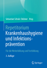 Repetitorium Krankenhaushygiene Und Infektionsprävention: Für Die Weiterbildung Und Fortbildung By Sebastian Schulz-Stübner (Editor) Cover Image