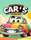 Cartoon Character Cars coloring book: Join Your Favorite Cartoon Characters on a Vibrant Coloring Journey Through a World of Colorful Cars and Fun! Cover Image
