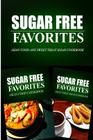 Sugar Free Favorites - Asian Food and Sweet Treat Ideas Cookbook: Sugar Free recipes cookbook for your everyday Sugar Free cooking By Sugar Free Favorites Combo Pack Series Cover Image