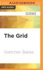 The Grid: The Fraying Wires Between Americans and Our Energy Future By Gretchen Bakke, Emily Caudwell (Read by) Cover Image