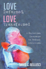 Love Deformed, Love Transformed Cover Image