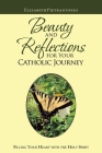 Beauty and Reflections for Your Catholic Journey: Filling Your Heart with the Holy Spirit By Elizabeth Pietrantonio Cover Image