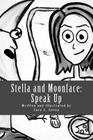 Stella and Moonface: Speak Up By Sara C. Gerou (Illustrator), Sara C. Gerou Cover Image