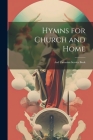 Hymns for Church and Home: And Unitarian Service Book By Anonymous Cover Image