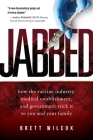Jabbed: How the Vaccine Industry, Medical Establishment, and Government Stick It to You and Your Family Cover Image