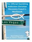 The Official Gambling Addiction Christian Recovery Coaches Workbook By Kev T. Coughlin Ph. D. Cover Image