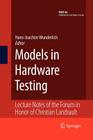 Models in Hardware Testing: Lecture Notes of the Forum in Honor of Christian Landrault (Frontiers in Electronic Testing #43) Cover Image