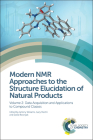 Modern NMR Approaches to the Structure Elucidation of Natural Products: Volume 2: Data Acquisition and Applications to Compound Classes By Antony Williams (Editor), Gary Martin (Editor), David Rovnyak (Editor) Cover Image