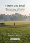 Forests and Food: Addressing Hunger and Nutrition Across Sustainable Landscapes By Bhaskar Vira (Editor), Christoph Wildburger (Editor), Stephanie Mansourian (Editor) Cover Image