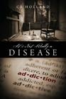 It's Not Really a Disease By Cr Holland Cover Image