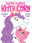 Pretty Perfect Kitty-Corn By Shannon Hale, LeUyen Pham (Illustrator) Cover Image