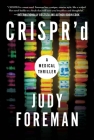 CRISPR'd: A Medical Thriller By Judy Foreman Cover Image