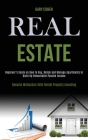 Real Estate: Beginner's Guide on How to Buy, Rehab and Manage Apartments to Build Up Remarkable Passive Income (Become Millionaire Cover Image