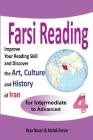 Farsi Reading 4: Improve your reading skill and discover the art, culture and history of Iran: For Intermediate and Advanced Farsi Lear By Mehdi Parvin, Reza Nazari Cover Image
