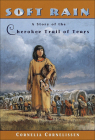 Soft Rain: A Story of the Cherokee Trail of Tears By Cornelia Cornelissen Cover Image