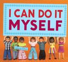 I Can Do It Myself By Valorie Fisher, Valorie Fisher (Illustrator) Cover Image