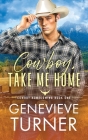 Cowboy, Take Me Home By Genevieve Turner Cover Image