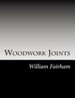 Woodwork Joints By William Fairham Cover Image