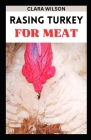 Raising Turkey for Meat: 