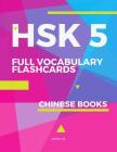 HSK 5 Full Vocabulary Flashcards Chinese Books: A quick way to Practice Complete 1,500 words list with Pinyin and English translation. Easy to remembe By Zhang Lin Cover Image