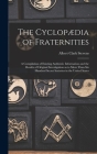 The Cyclopædia of Fraternities; a Compilation of Existing Authentic Information and the Results of Original Investigation as to More Than six Hundred By Albert Clark Stevens Cover Image