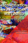 Reconciliation in a Michigan Watershed: Restoring Ken-O-Sha By Gail Gunst Heffner, David P. Warners Cover Image