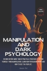 Manipulation and Dark Psychology: Second Edition: More Than 31 Practical Strategies to Defend Yourself From Manipulators Learn How Persuasion Works an By Jason Art Cover Image