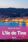 L'île de Tine By Alexis De Valon Cover Image