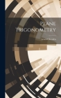 Plane Trigonometry By Arnold Dresden Cover Image
