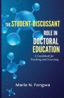 The Student-Discussant Role in Doctoral Education: A Guidebook for Teaching and Learning By Marie Ngetiko Fongwa Cover Image