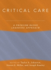 Critical Care: A Problem-Based Learning Approach By Taylor Johnston, Steven Miller, Joseph Rumley Cover Image