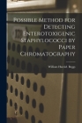 Possible Method for Detecting Enterotoxigenic Staphylococci by Paper Chromatography By William Harold Beggs Cover Image