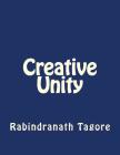 Creative Unity By Jhon Duran (Editor), Jhon Duran (Translator), Rabindranath Tagore Cover Image