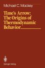 Time's Arrow: The Origins of Thermodynamic Behavior (Springer Study Edition) Cover Image