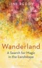 Wanderland: SHORTLISTED FOR THE WAINWRIGHT PRIZE AND STANFORD DOLMAN TRAVEL BOOK OF THE YEAR AWARD Cover Image