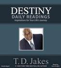 Destiny Daily Readings: Inspirations for Your Life's Journey By T. D. Jakes, Ezra Knight (Read by) Cover Image