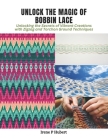 Unlock the Magic of Bobbin Lace: Unlocking the Secrets of Vibrant Creations with Zigzag and Torchon Ground Techniques Cover Image