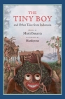 The Tiny Boy and Other Tales from Indonesia By Murti Bunanta, Hardiyono (Illustrator) Cover Image